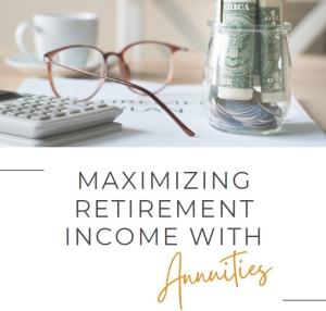 maximizing retirement income with annuities