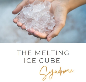 the melting ice cube syndrome